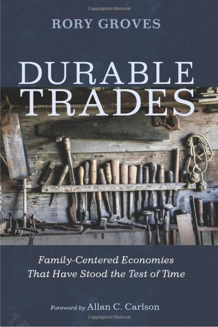 Durable Trades: Family-Centered Economies That Have Stood the Test of Time - by Rory Groves