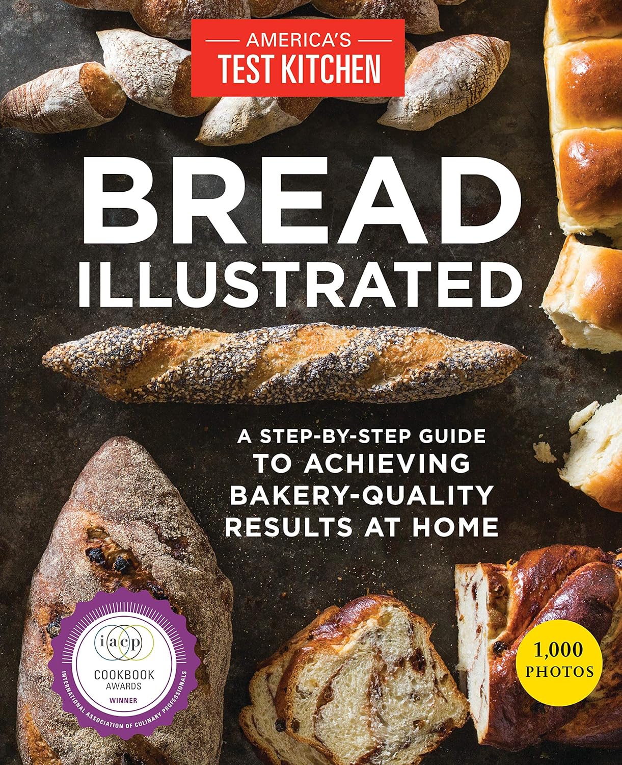 Bread Illustrated: A Step-By-Step Guide to Achieving Bakery-Quality Results At Home - by America's Test Kitchen