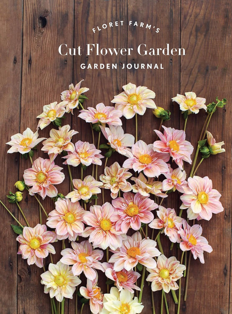 Floret Farm's Cut Flower Garden: Garden Journal: Gifts for Floral Designers, Gifts for Women - by Erin Benzakein