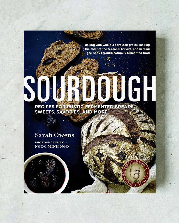 Sourdough: Recipes for Rustic Fermented Breads, Sweets, Savories, and More - by Sarah Owens