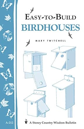 Storey’s Country Wisdom Bulletin: Easy-To-Build Birdhouses - by Mary Twitchell