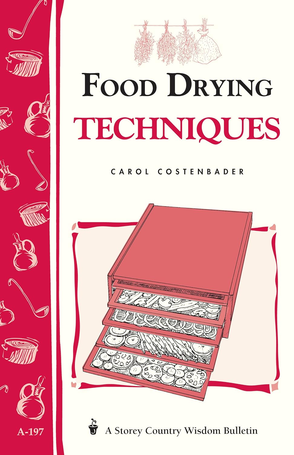 Storey's Country Wisdom Bulletin: Food Drying Techniques - by Carol W. Costenbader