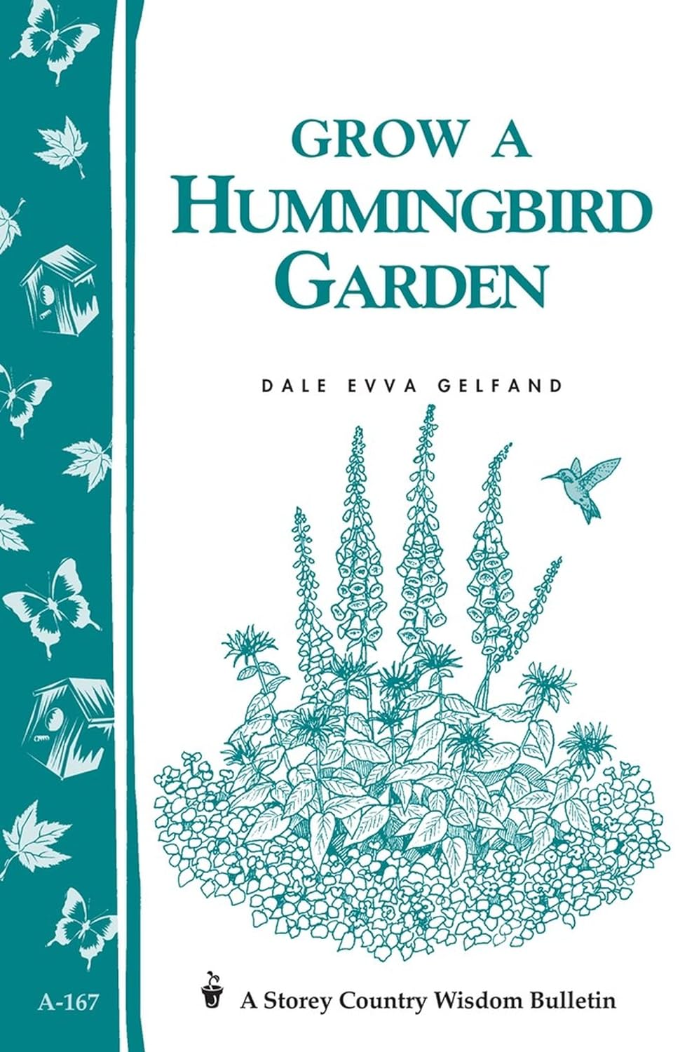 Storey’s Country Wisdom Bulletin: Grow A Hummingbird Garden - by Dale Evva Gelfand