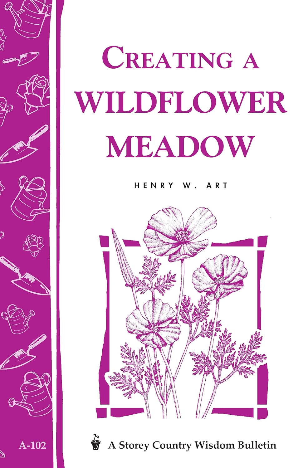 Storey’s Country Wisdom Bulletin: Creating A Wildflower Meadow - by Henry W. Art