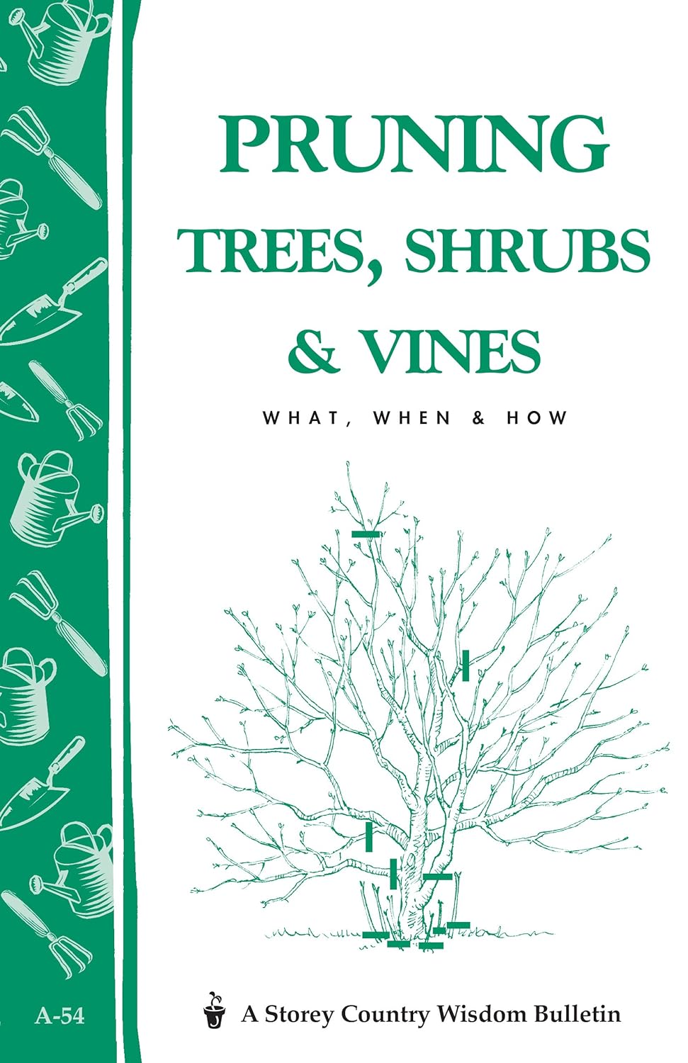 Storey’s Country Wisdom Bulletin: Pruning Trees, Shrubs & Vines - Garden Way Publishing